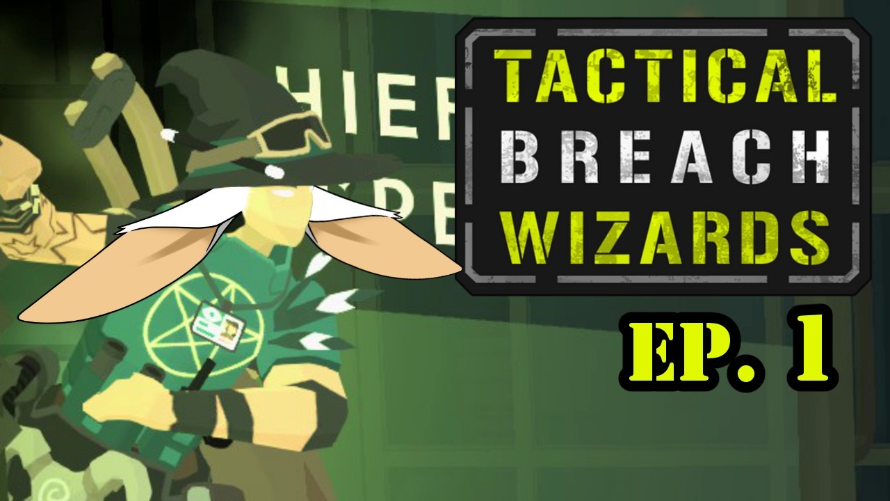 Breach, Try, Rewind, Repeat - Tactical Breach Wizards ep.1