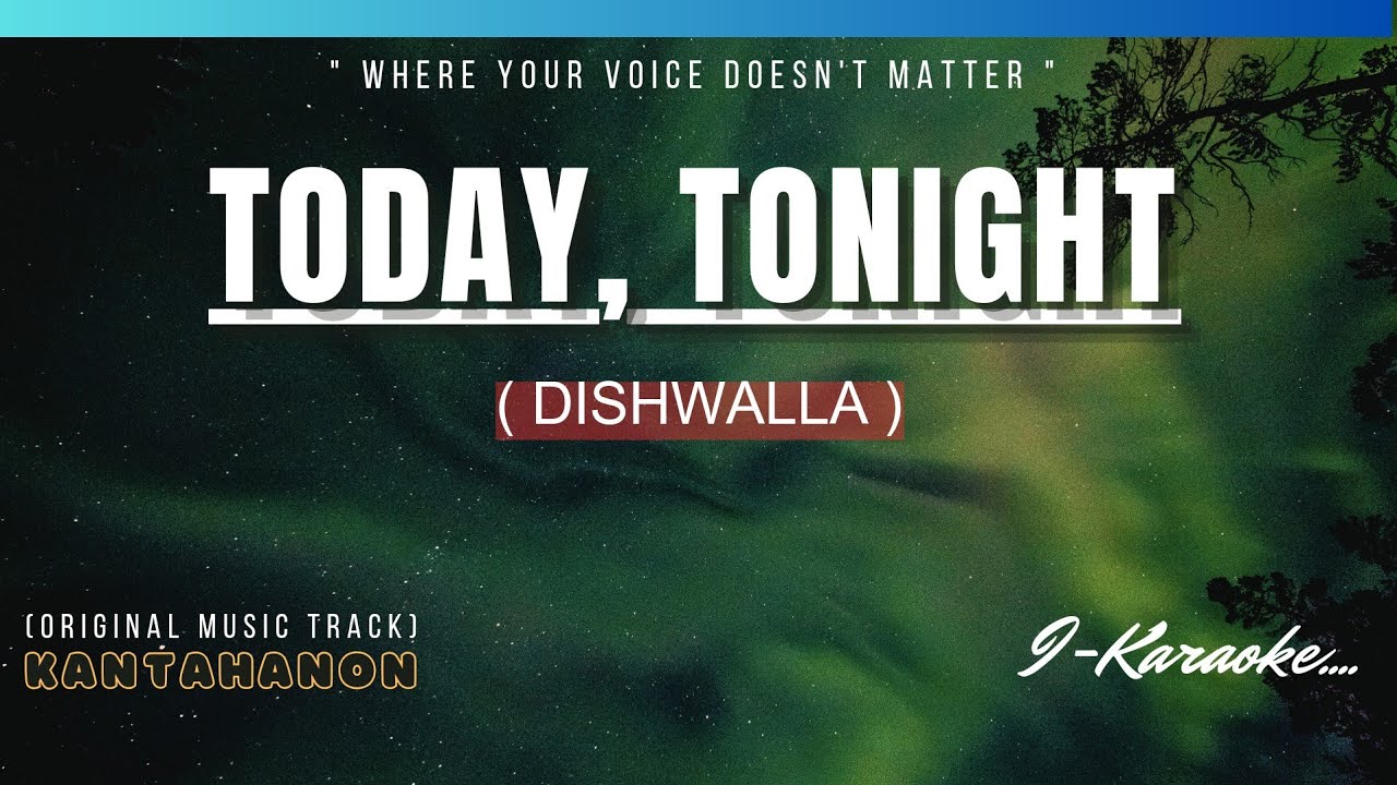 Today, Tonight (DISHWALLA) Karaoke Lyrics🎤