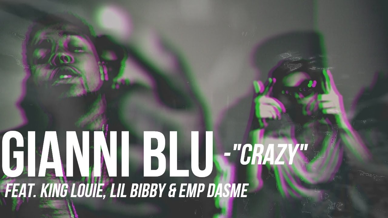 DJ Gianni Blu f/ King Louie, Lil Bibby & EMP DASME - Crazy