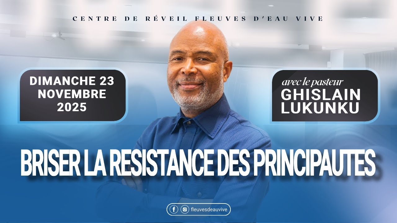 Briser la résistance des principautés - Pasteur Ghislain Lukunku - Dimanche 23 novembre 2025