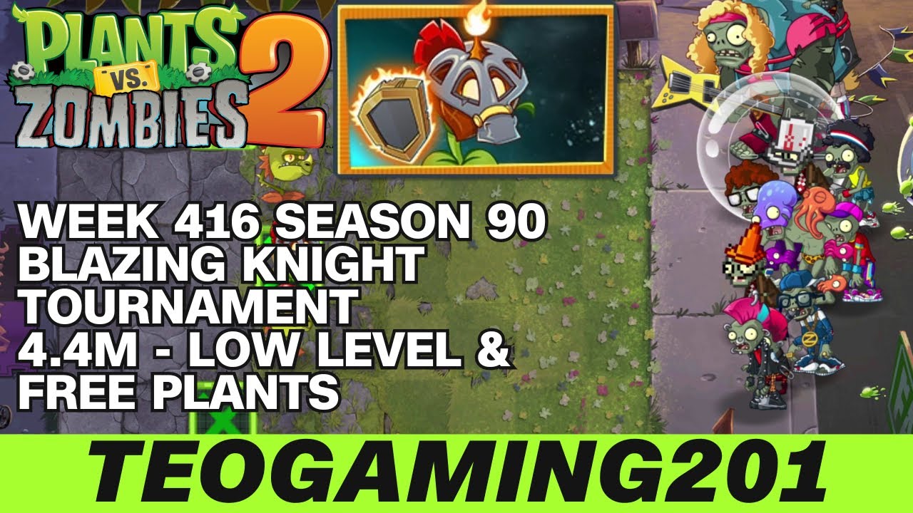 4.4M | Week 416 Blazing Knight Tournament | PvZ 2 | Arena | Season 90 (LOW LEVEL)