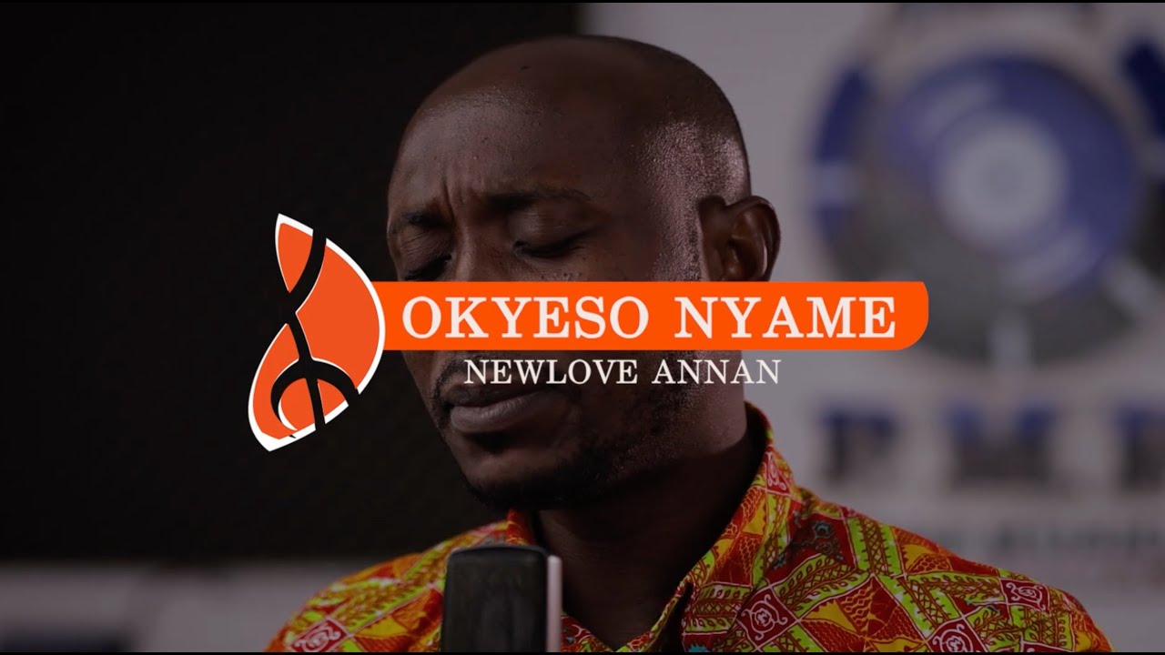 Okyeso Nyame by Newlove Annan