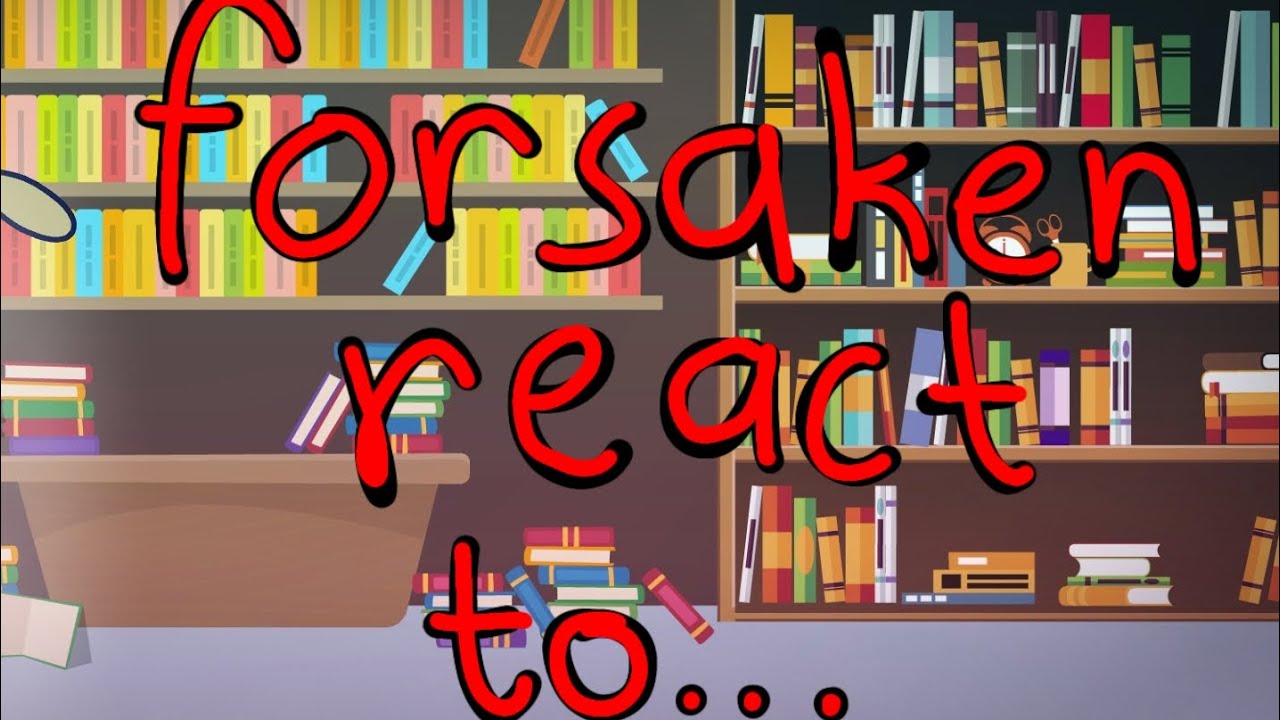 Forsaken reaction pt. 1/2 THIS TOOK ME SO LONGGGGG [[3 days]]