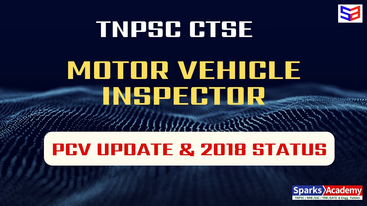 TNPSC CTSE - MOTOR VEHICLE INSPECTOR - GRADE -II - PCV Update - Sparks Academy