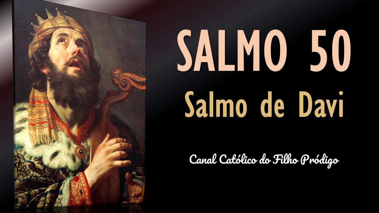SALMO 50 - Salmo de Davi - Tende piedade, &oacute; meu Deus | Rezando com os SALMOS
