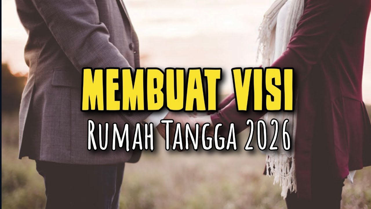 Membuat Visi Rumah Tangga 2026 - Renungan Pria dan Wanita 