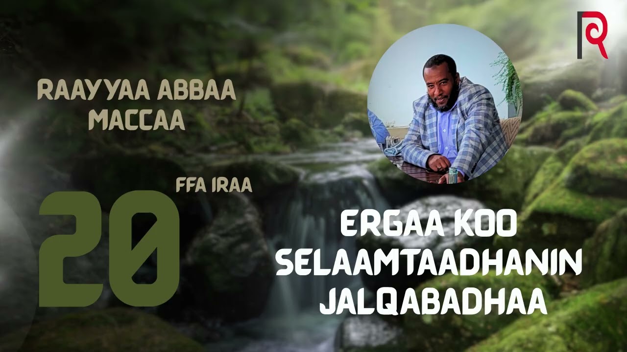 Ergaa koo selaamtaadhanin jalqabadhaa. RAAYYAA ABBAA MACCAA