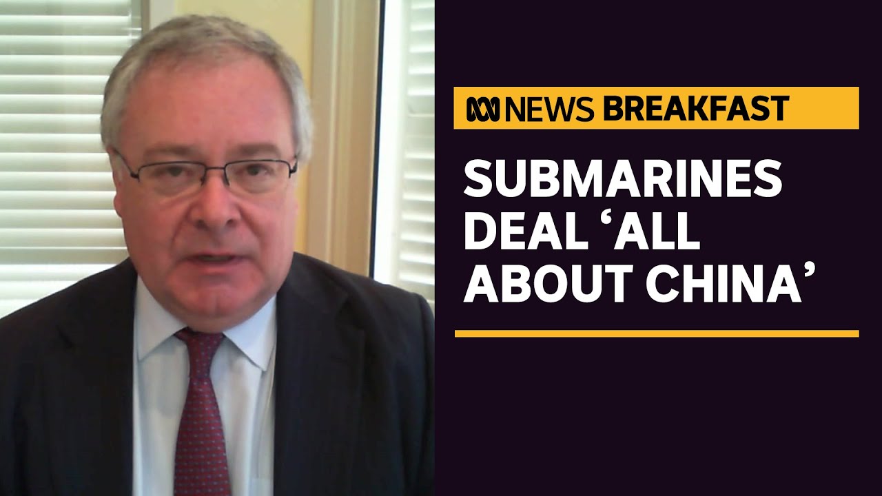 Nuclear submarine deal with US and UK 'all about China', says defence analyst | ABC News