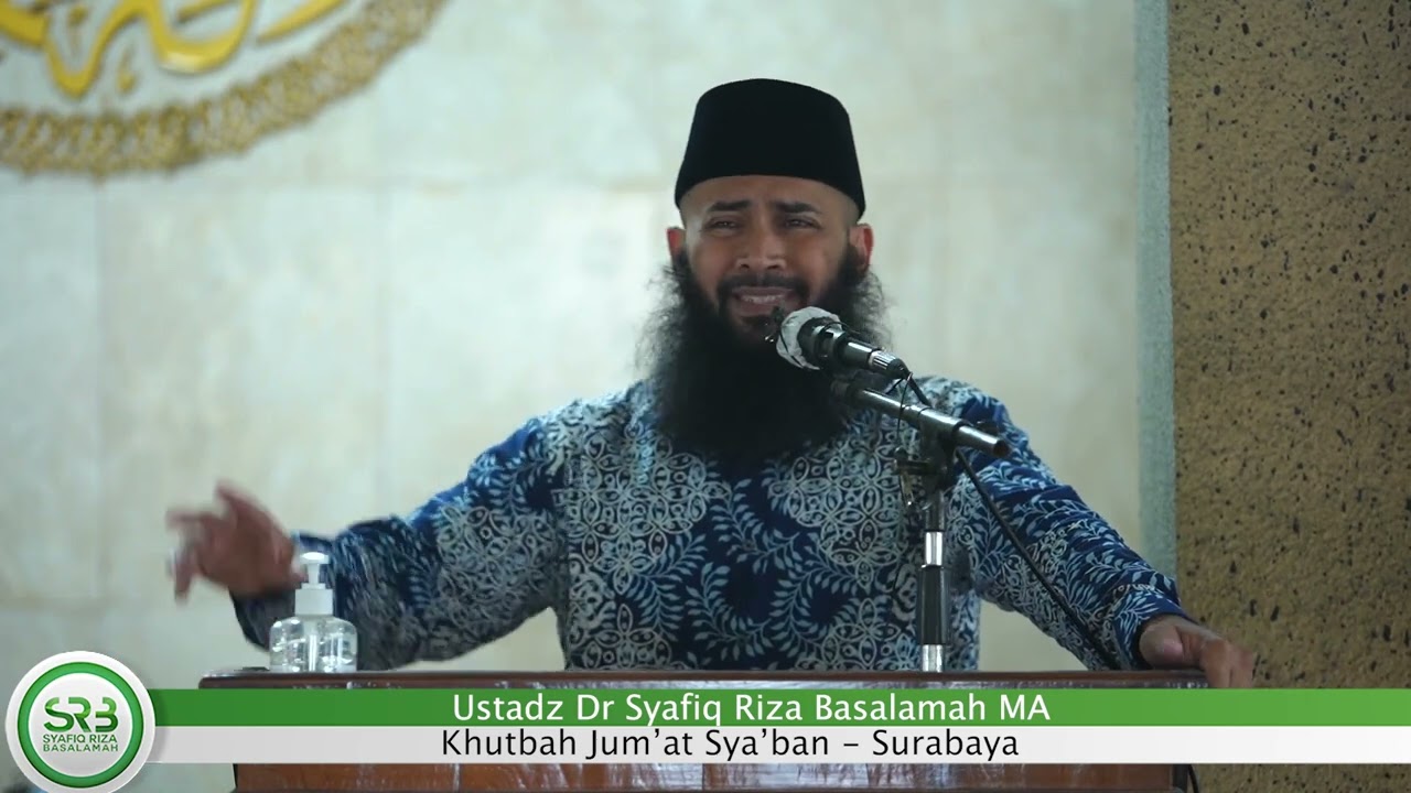 Khutbah Jum'at Sya'ban - Ustadz Dr Syafiq Riza Basalamah MA