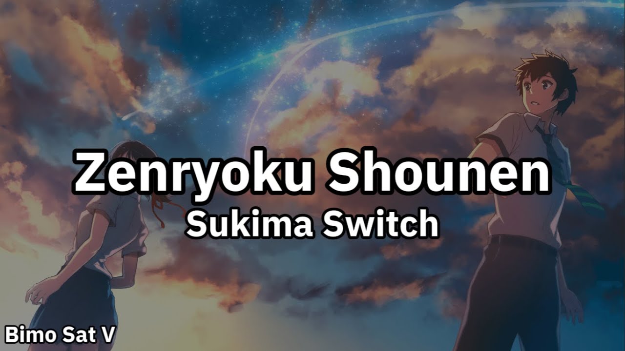 Zenryoku Shounen - Sukima Switch (SUB JPN/ROM/IND) (Lyrics Video)