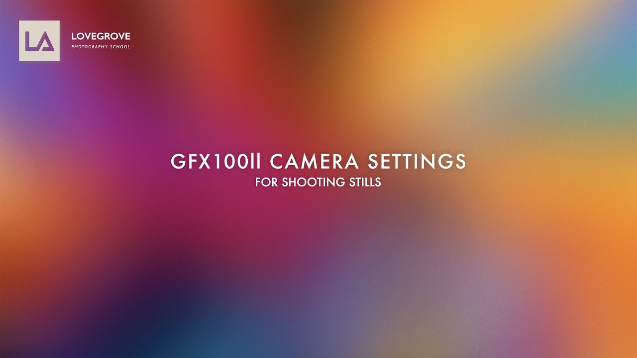 Fujifilm GFX 100ll camera settings for stills