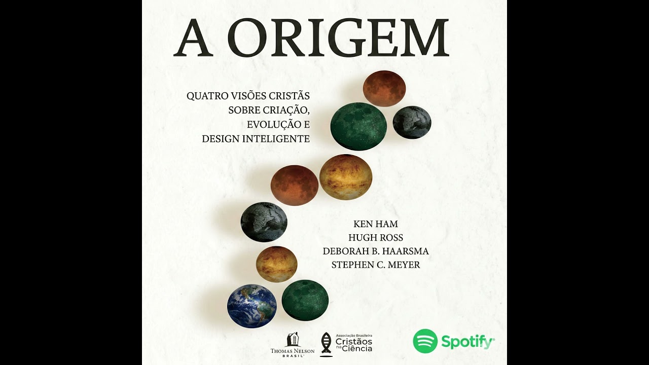 3 - Criação Evolucionária - A origem: quatro visões cristãs sobre criação, evolução e design inte...