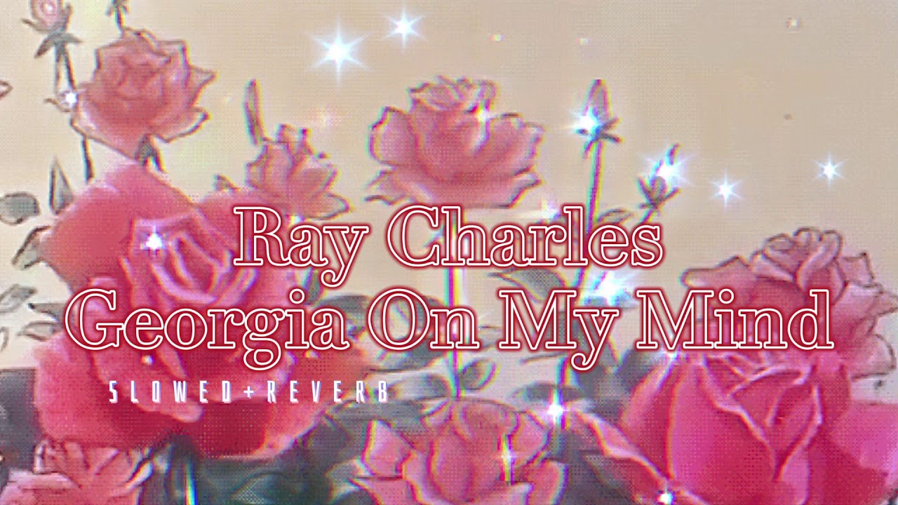 Ray Charles~ Georgia On My Mind { s l o w e d + r e v e r b }✨