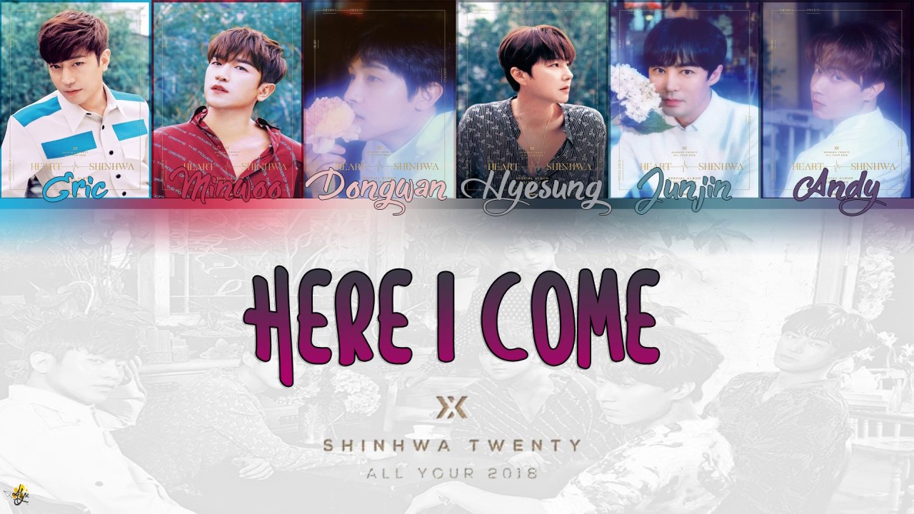 SHINHWA - HERE I COME [HAN, ROM & ENG Lyrics]