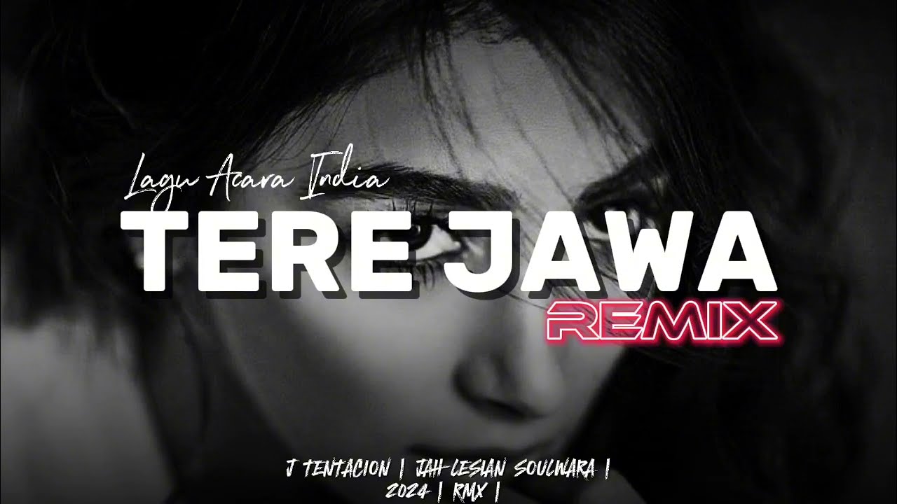 🌴🎧LAGU ACARA INDIA TERBARU| TERE JAWA | REMIX 2024 | J TENTACION| JAH LESIAN SOULWARA| RMX🎧🌴