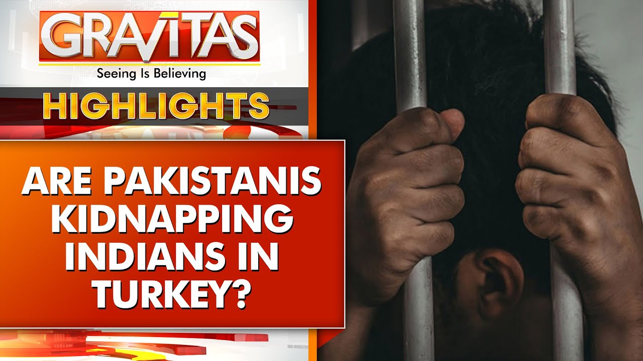 Turkish police arrest 3 Pakistanis on charges of kidnapping an Indian | Gravitas highlights