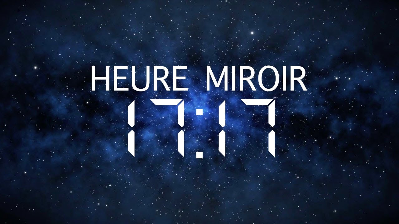 Heure Miroir 17h17 : Signification, Amour et Message des Anges