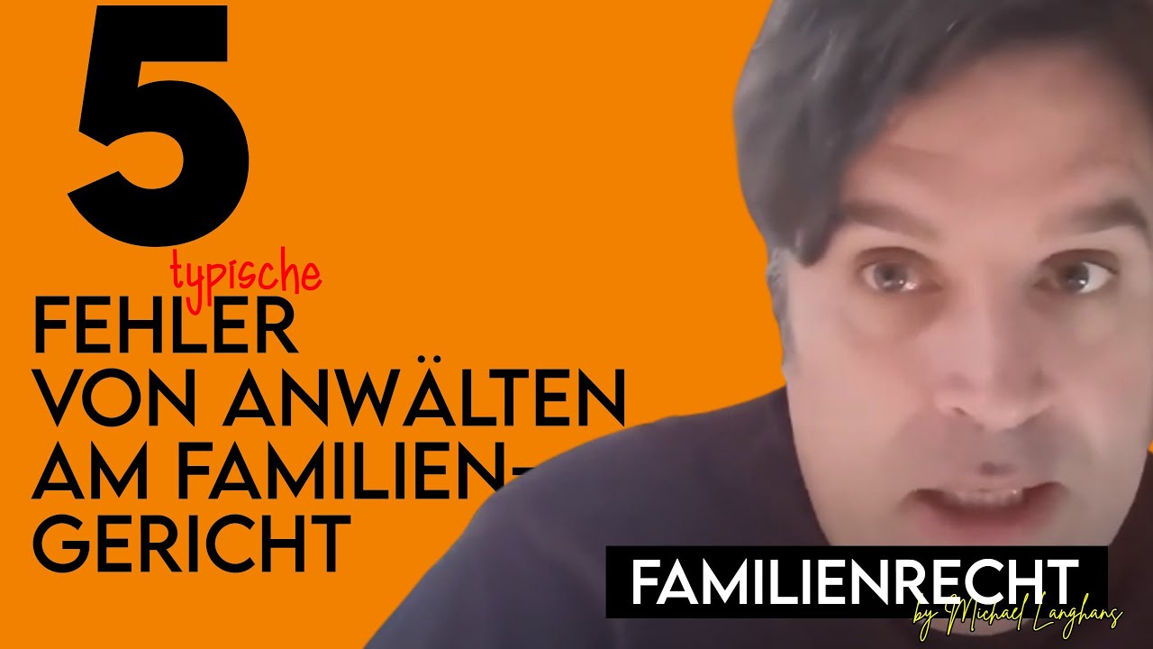 5 typische Fehler von Anwälten am Familiengericht
