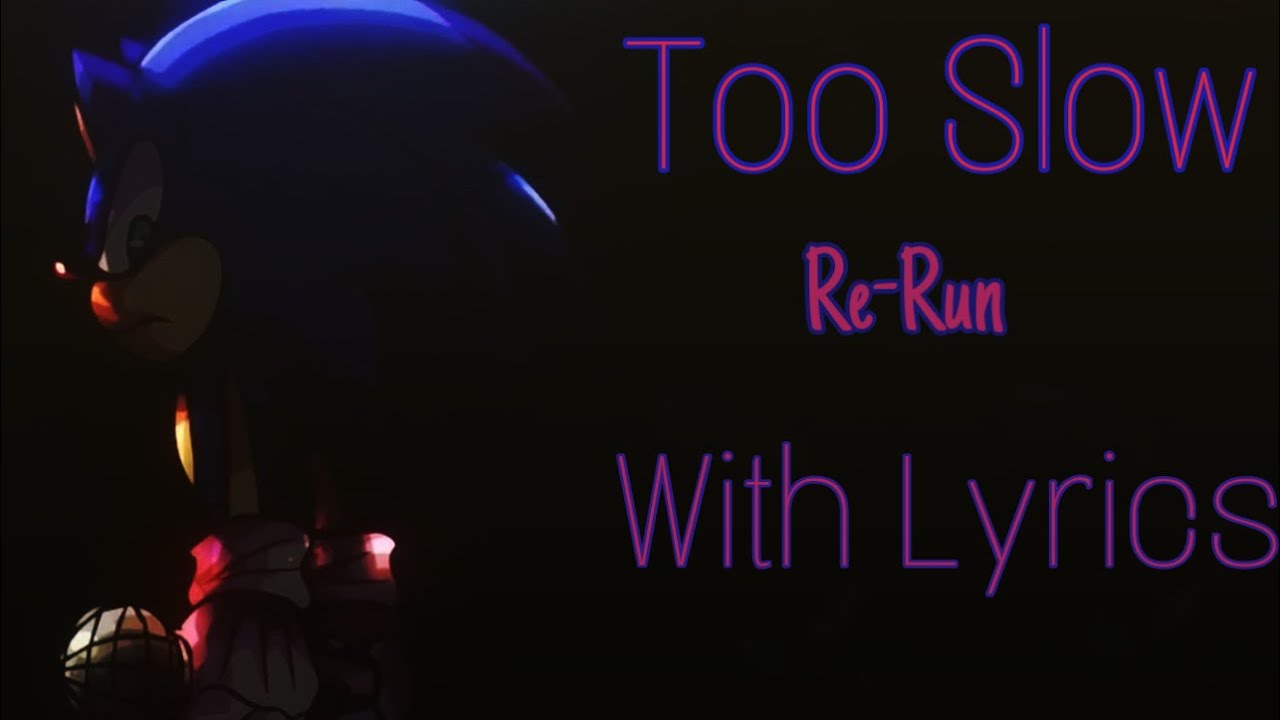 Too Slow Re-Run with Lyrics