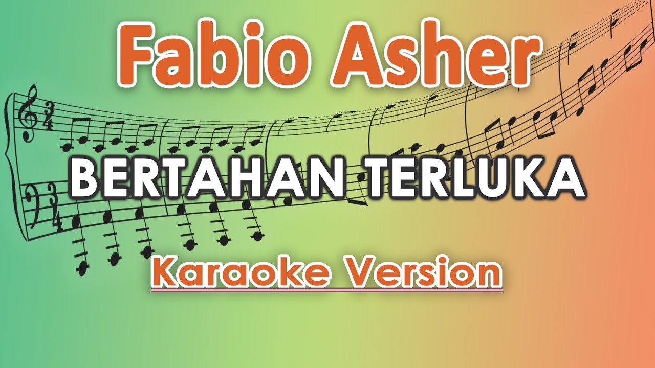 Fabio Asher - Bertahan Terluka (Karaoke Lirik Tanpa Vokal) by regis