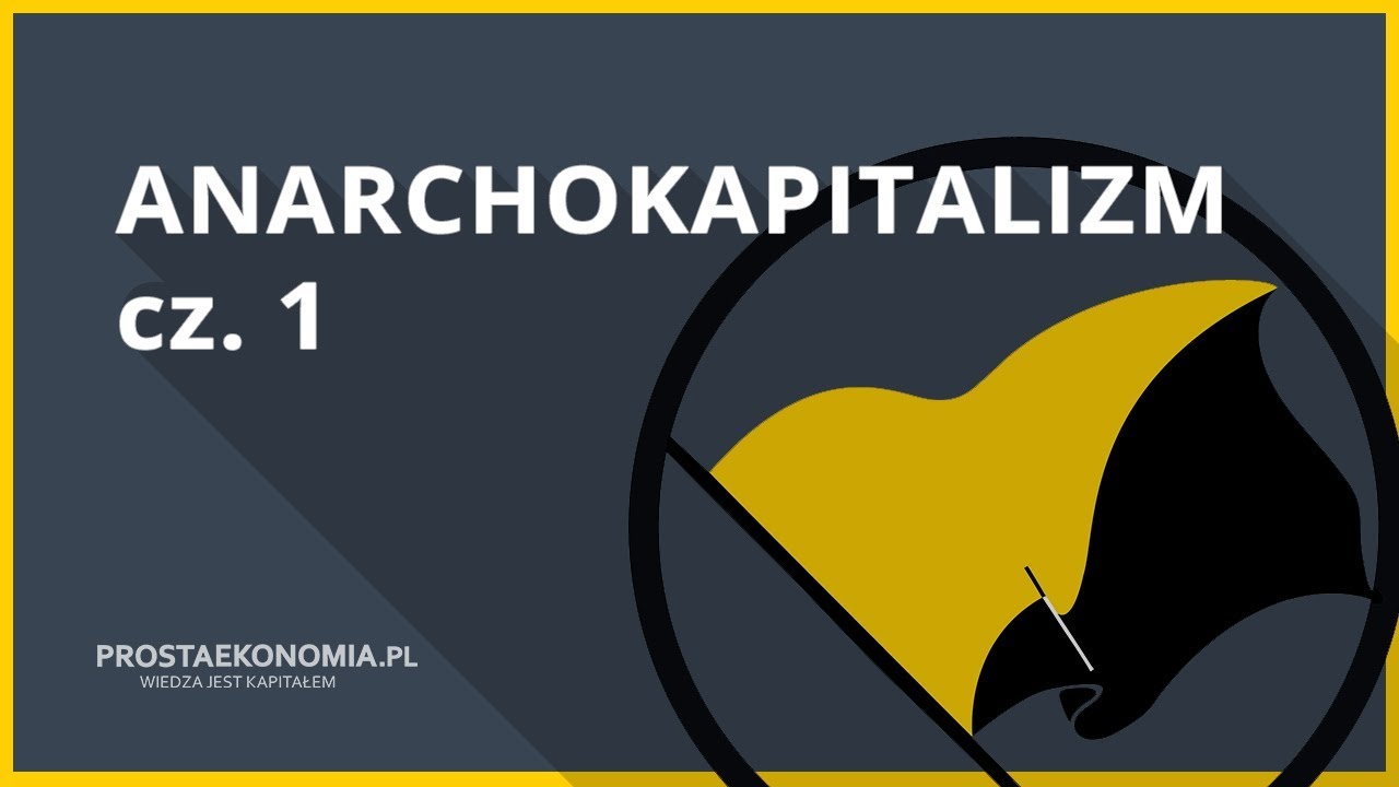 Anarchokapitalizm | Czym jest zyskująca na popularności doktryna? cz. 1