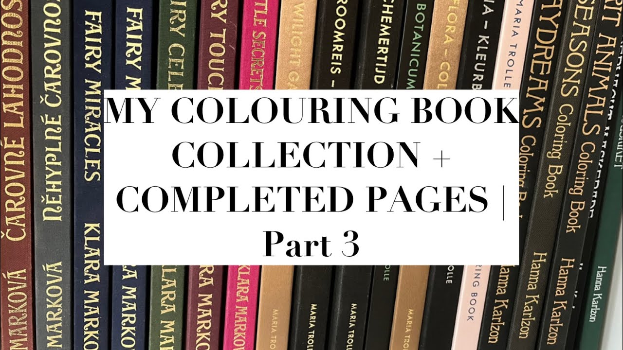 MY COLOURING BOOK COLLECTION + COMPLETED PAGES! | Part 3/6 | Adult Colouring!