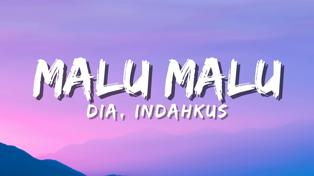 dia & INDAHKUS - MALU MALU (Official Music Video Lyric)
