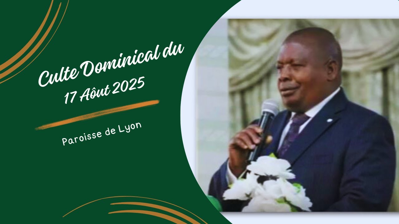 Culte Dominical du 17 Aôut 2025 à Lyon - Partie 1