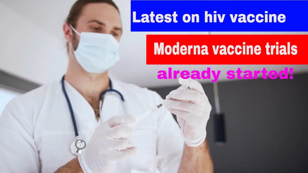 latest news on HIV vaccine | Moderna first mRNA vaccine trials