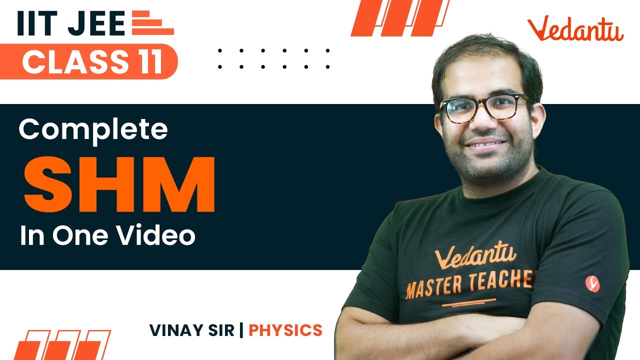 SHM Class 11 | One Shot | JEE 2024 | IIT JEE | Vinay Shur Sir | Vedantu