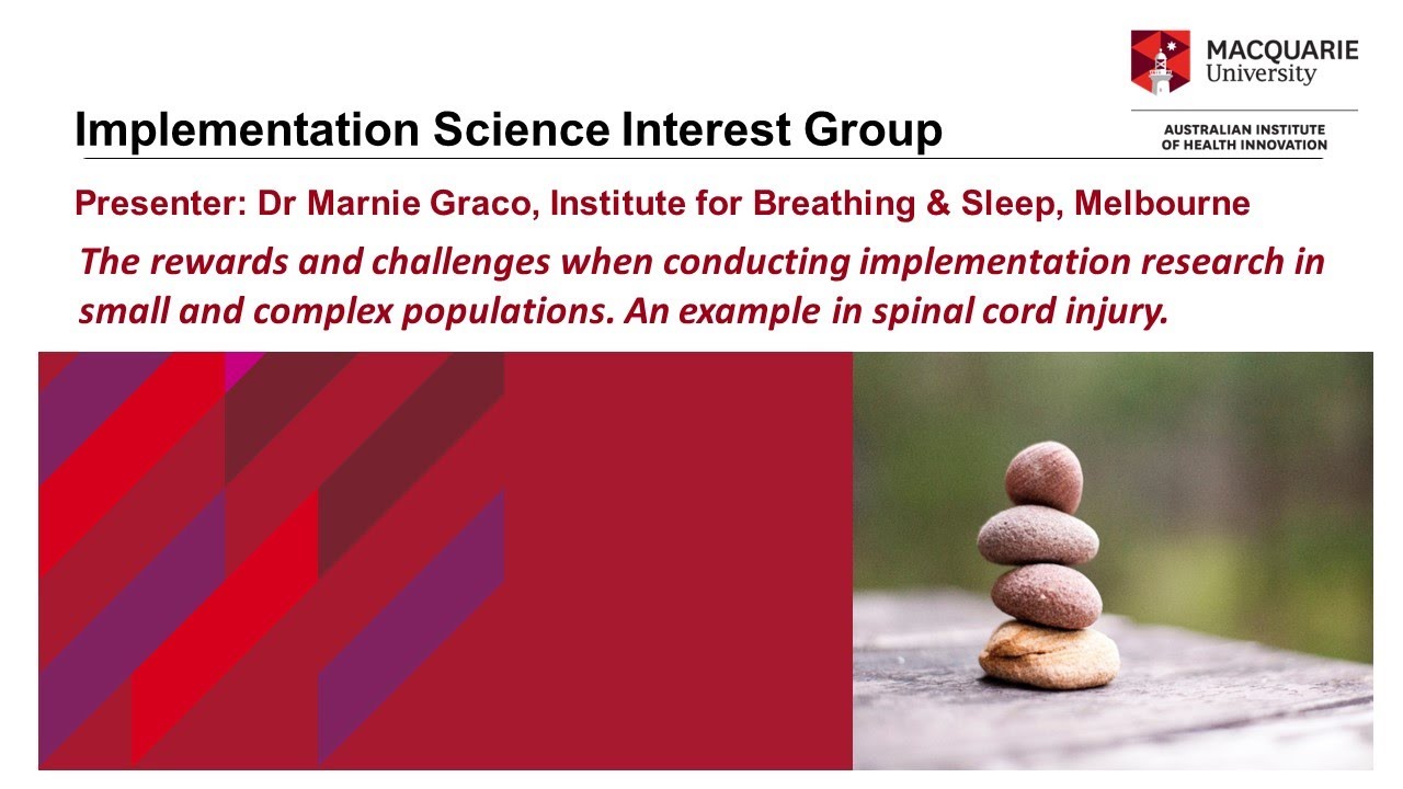 Dr Marnie Graco: The rewards and challenges of implementation research. An eg. in spinal cord injury