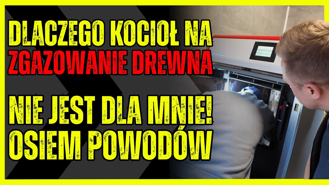 Kocioł na ZGAZOWANIE DREWNA? Nie, dziękuje! Dlaczego? Osiem powod&oacute;w!