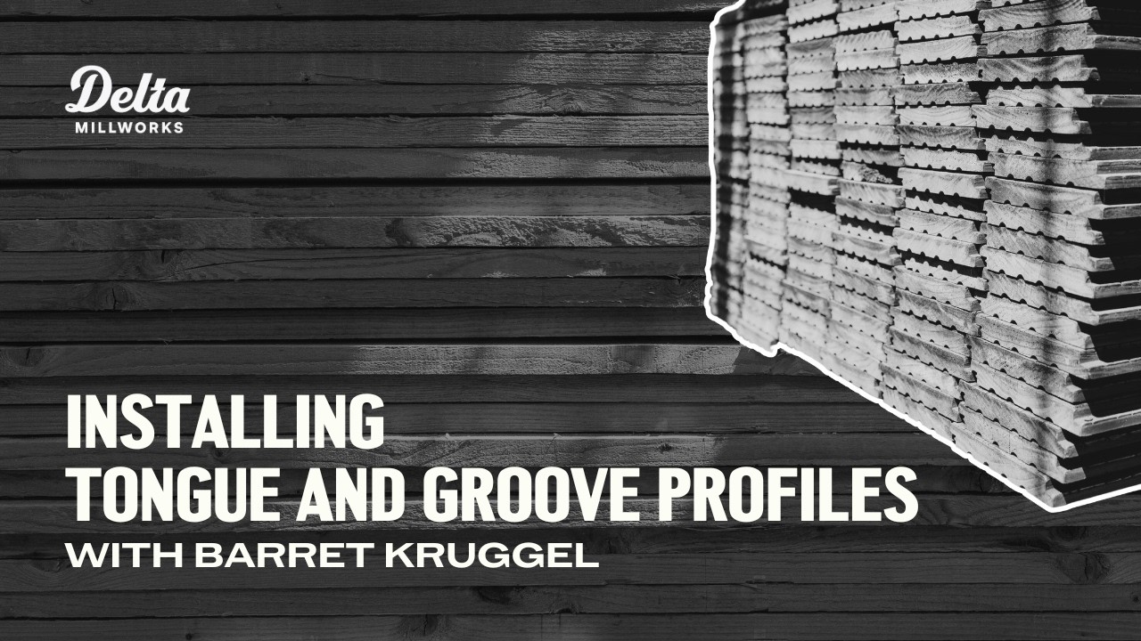 Installing Tongue and Groove Siding with Barret Kruggel | Delta Millworks Product Education