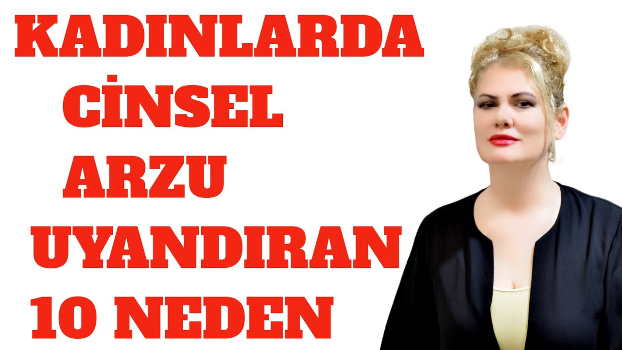 KADINLARDA CİNSEL ARZU UYANDIRAN 10 NEDEN