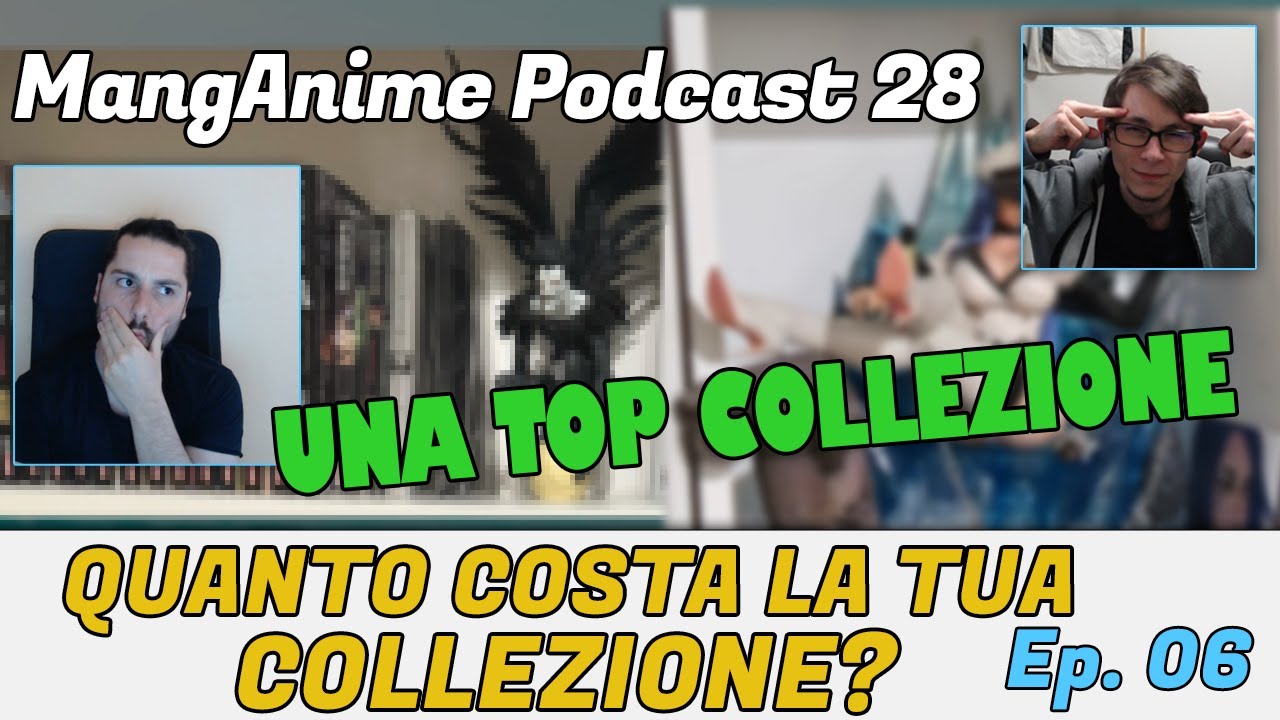 MangAnime Podcast #28 | Quanto Costa la tua Collezione Manga - Ep. 06