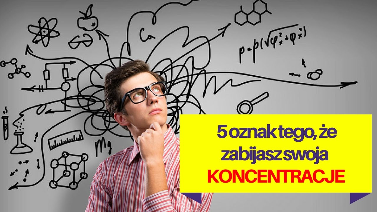 5 oznak tego, że zabijasz swoją koncentrację