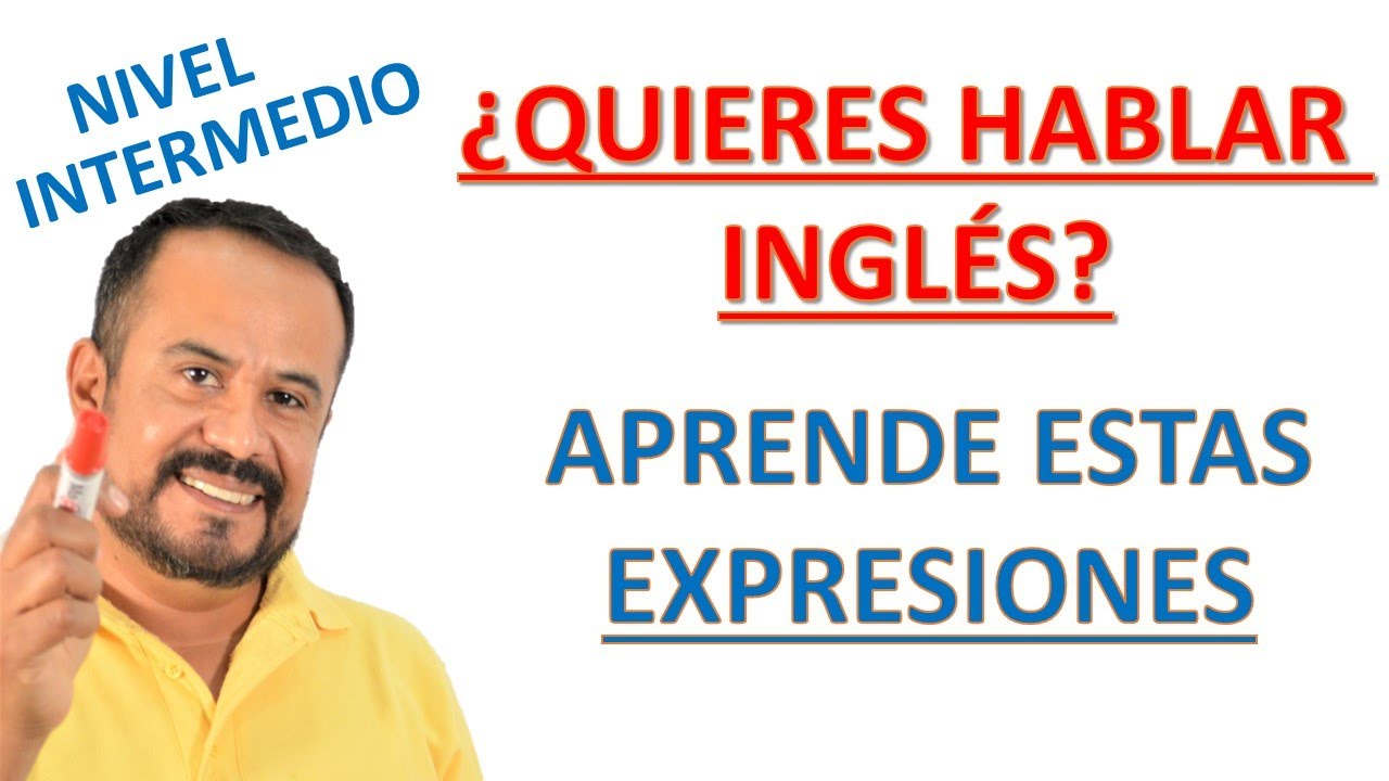 EXPRESIONES MAS USADAS EN INGLES CONVERSACION
