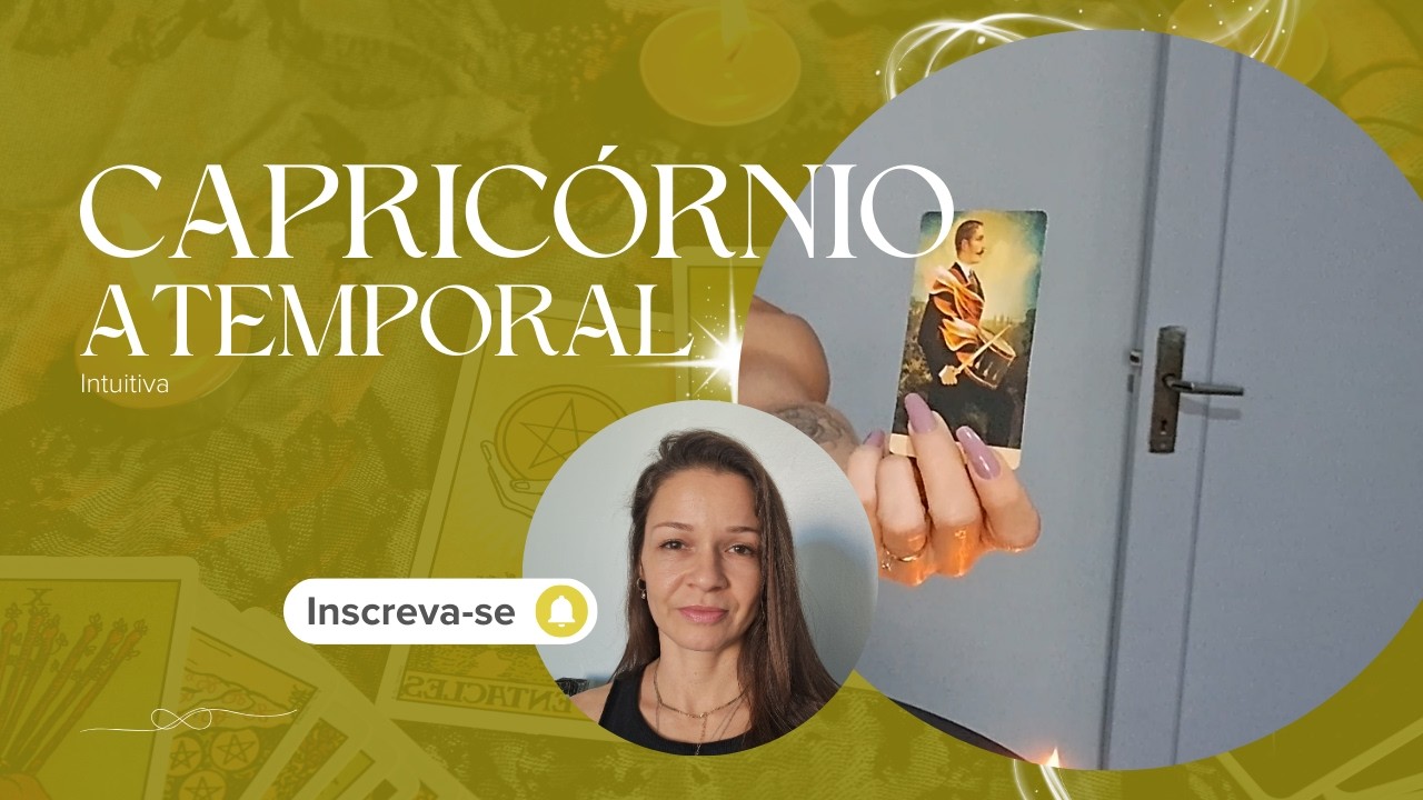 Capricórnio - Abrindo espaço para seu novo eu 🌻