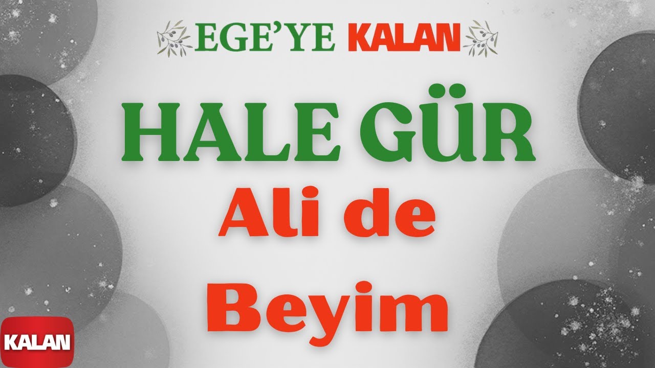 Hale Gür - Ali de Beyim I Ege'ye Kalan © 2015 Kalan Müzik