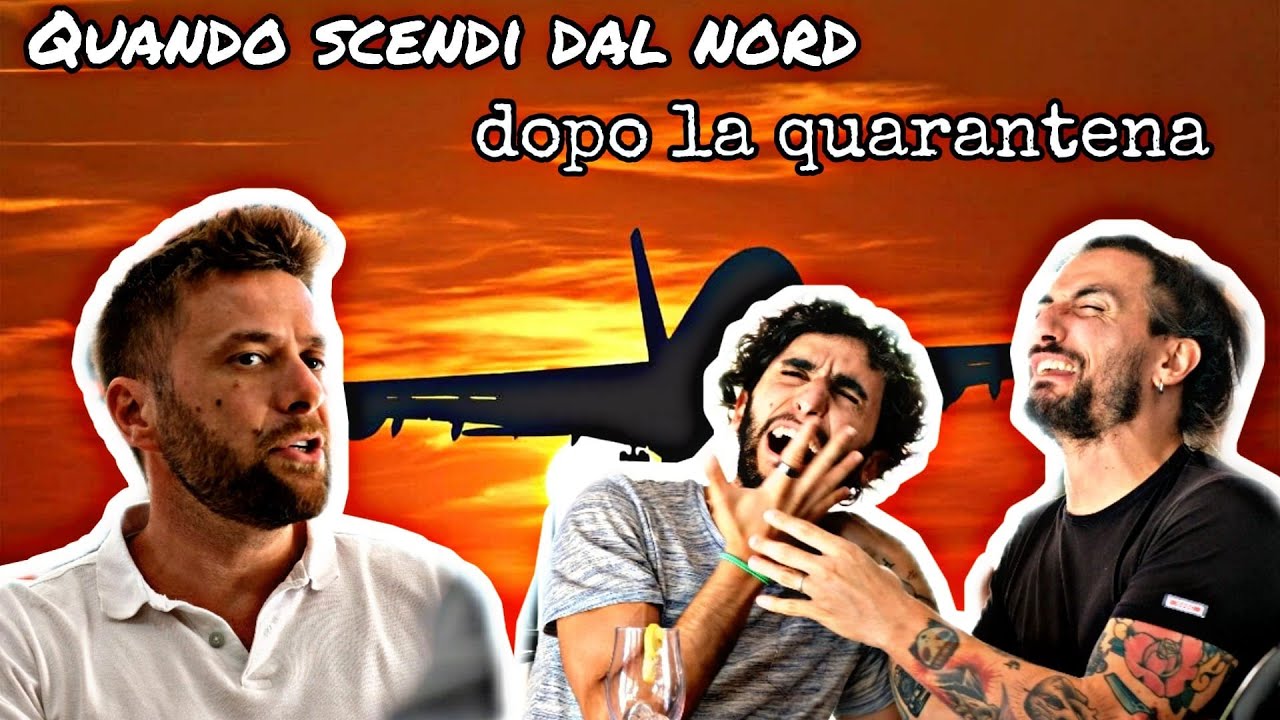 Quando scendi dal NORD dopo la QUARANTENA