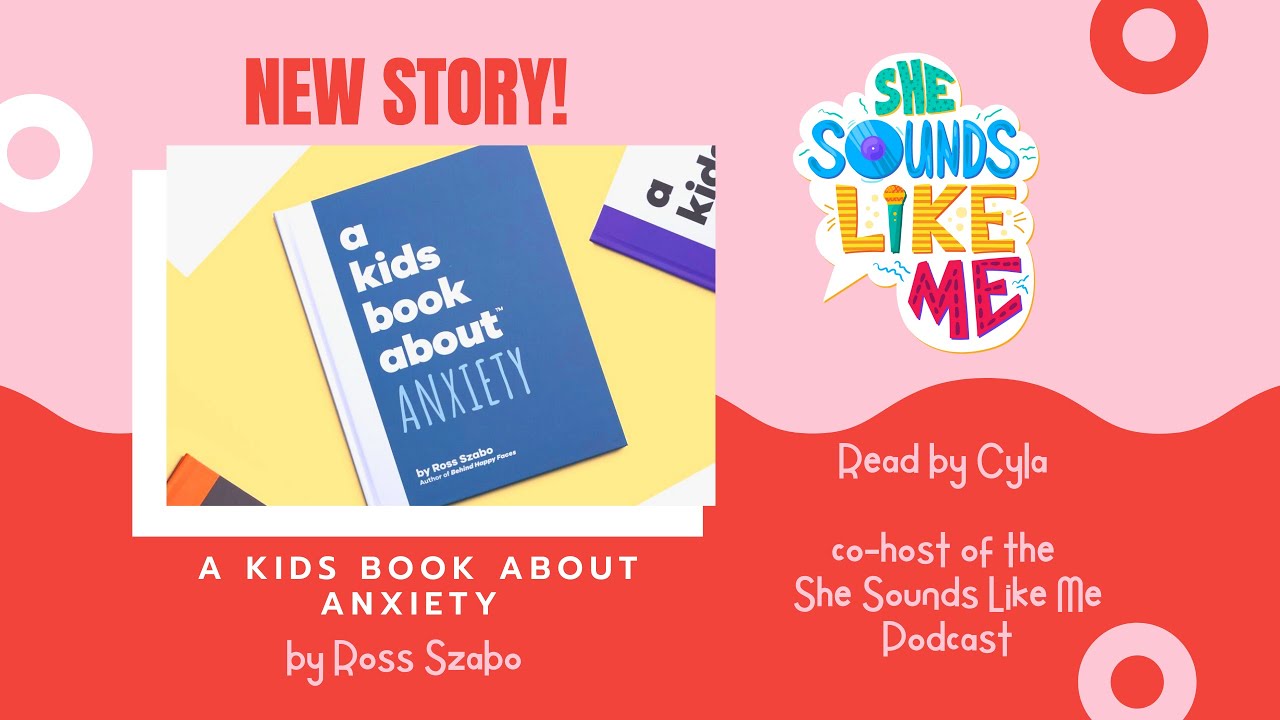 A Kids Book About Anxiety, read aloud by Cyla Grace