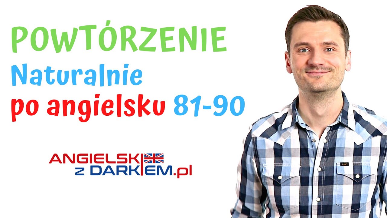 Angielski - powtórzenie. Idiomy i zwroty z  lekcji Naturalnie po angielsku 81-90