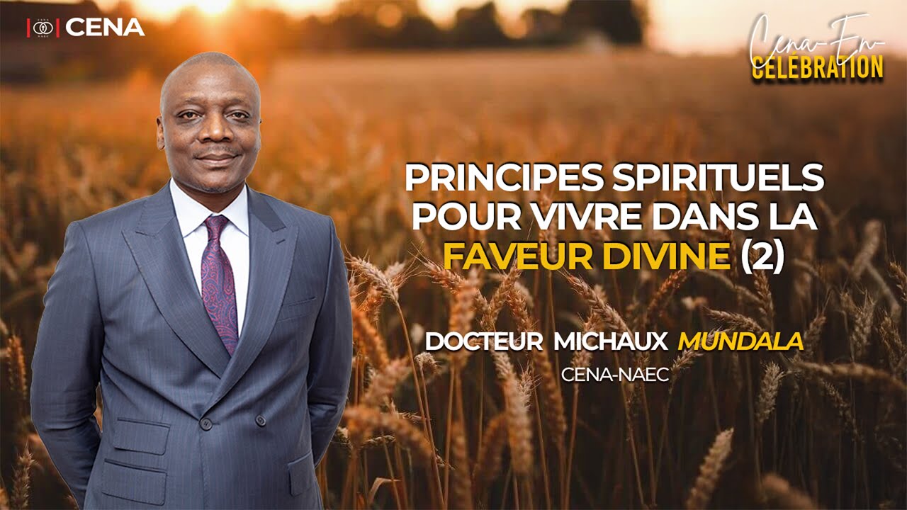 PRINCIPES SPIRITUELS POUR VIVRE DANS LA FAVEUR DIVINE (2)/DR. MICHAUX MUNDALA / CENA-EN-CÉLÉBRATION