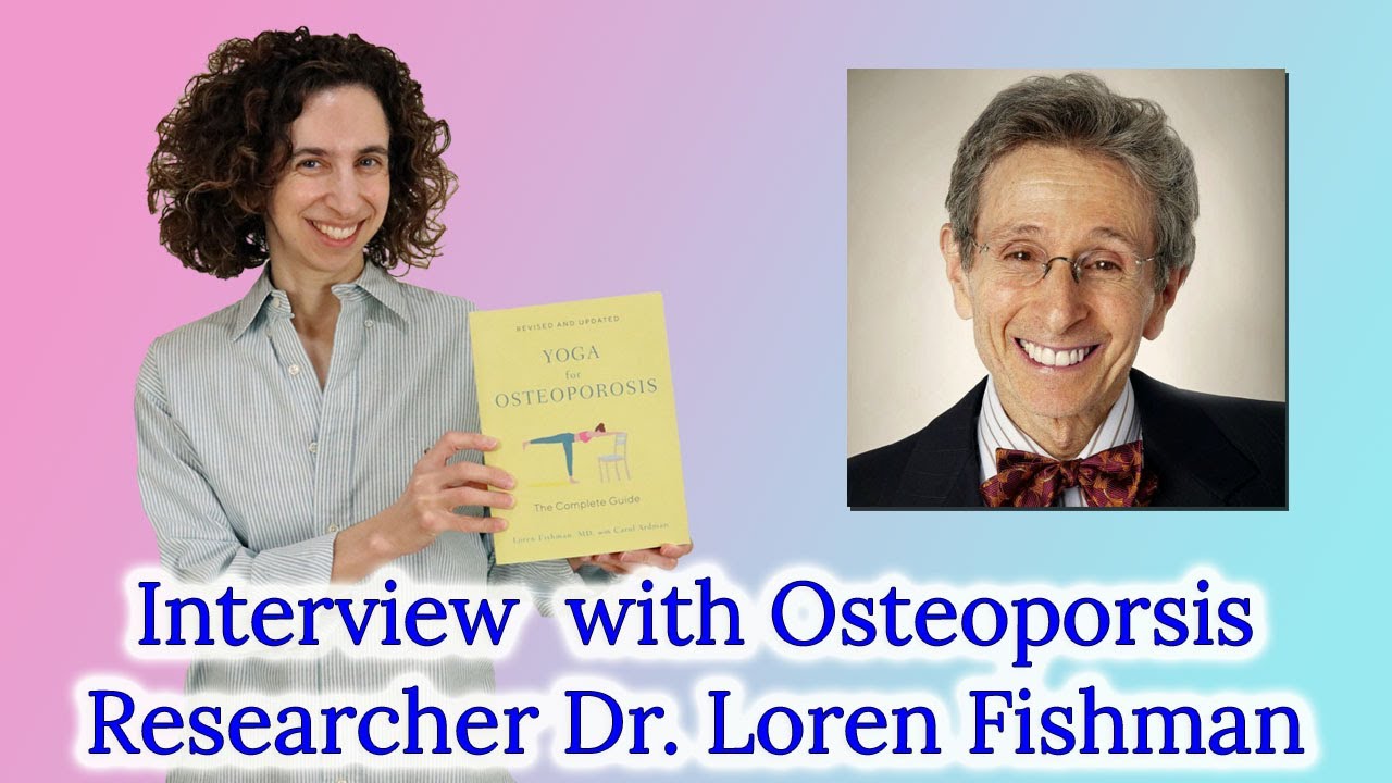 Can Yoga Exercises Reverse Osteoporosis? Dr. Loren Fishman Shares 20 Years of Research