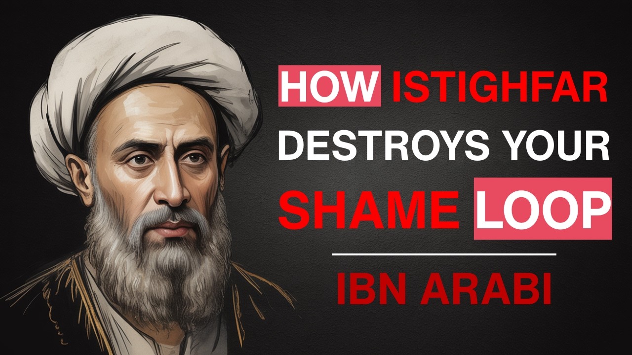 How Istighfar Destroys Your Shame Loop | Ibn Arabi