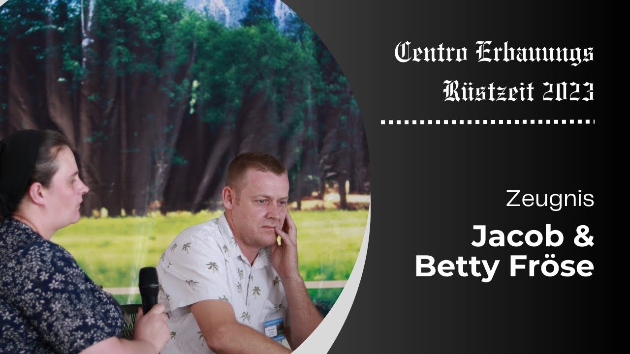 Centro Erbauungs Rüstzeit 2023 Zeugnis - Jacob & Betty Fröse