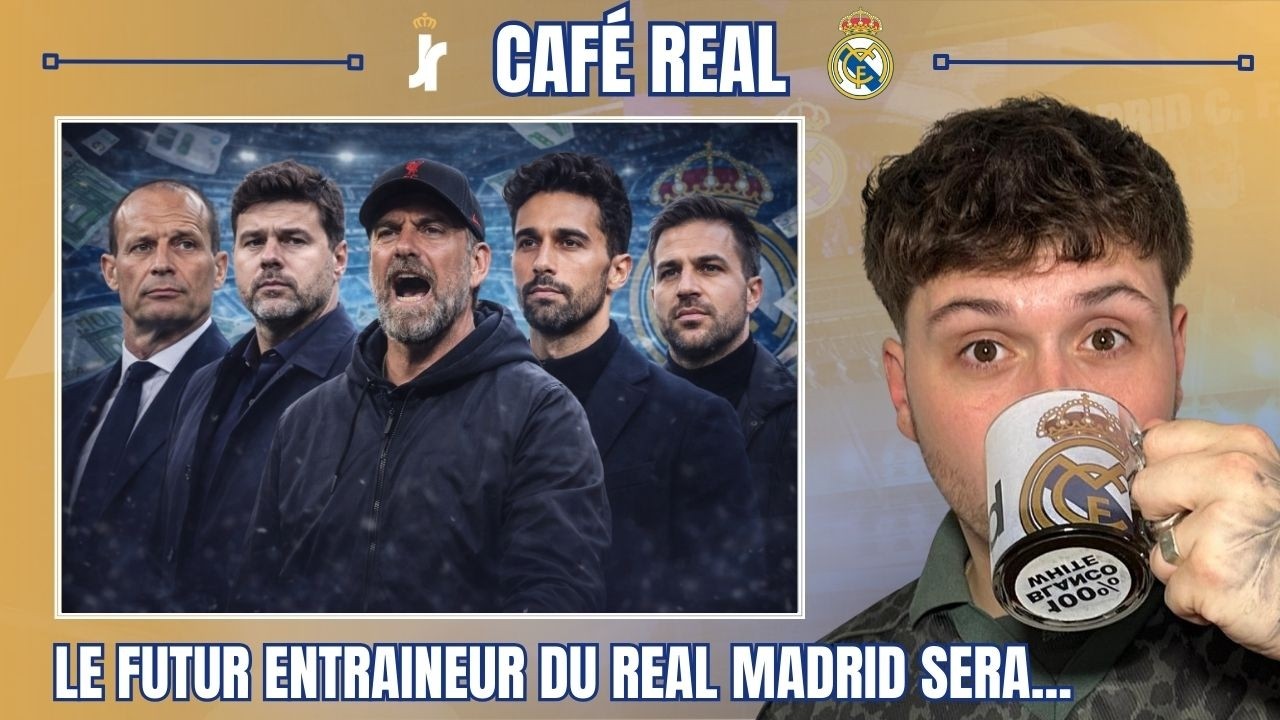 ☕ CAFÉ REAL | KLOPP, ARBELOA, POCHETTINO... QUI SERA LE FUTUR ENTRAÎNEUR DU REAL MADRID ?