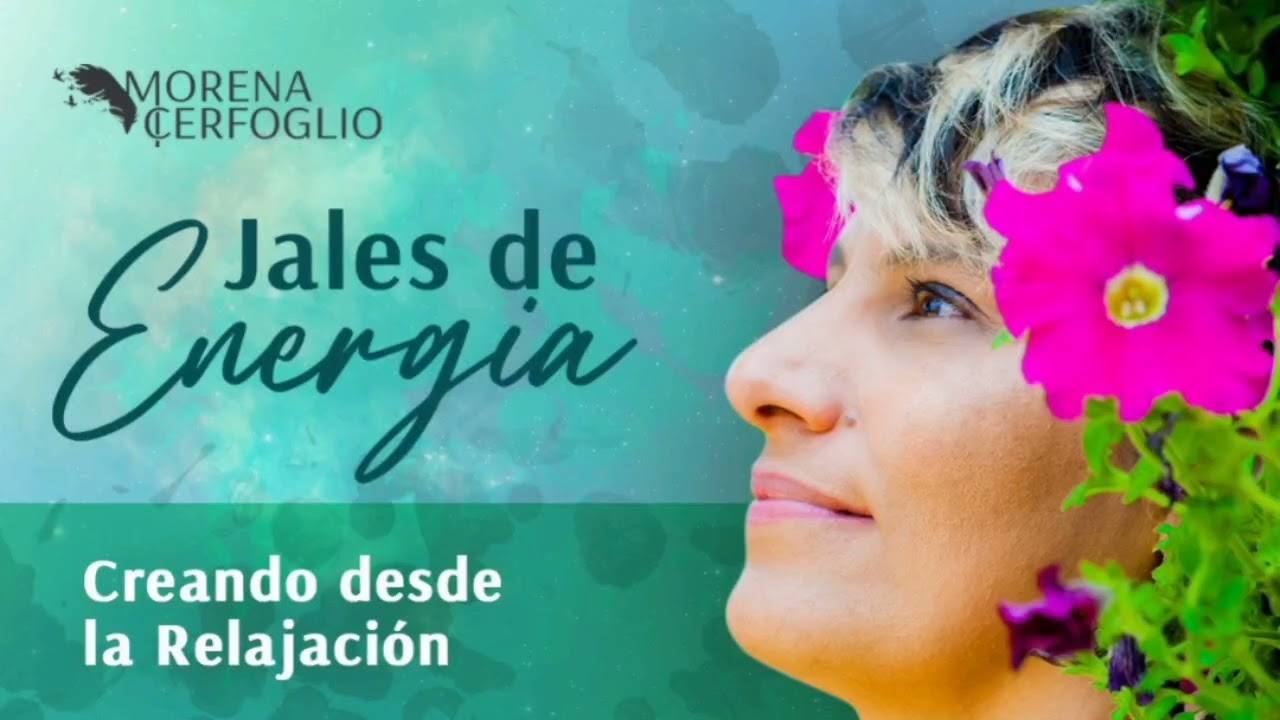 Jale de energía - Creando desde la relajación con Morena Cerfoglio CF