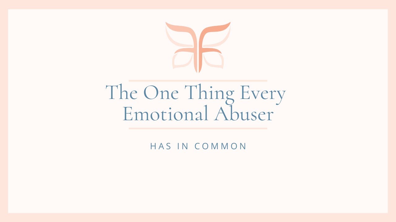 The One Thing Every Emotional Abuser Has in Common