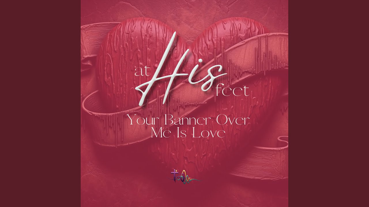 Your Banner Over Me Is Love